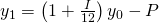  y_1=\left(1+\frac{I}{12}\right)y_0-P