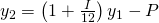  y_2=\left(1+\frac{I}{12}\right)y_1-P