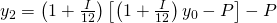  y_2=\left(1+\frac{I}{12}\right)\left[\left(1+\frac{I}{12}\right)y_0-P\right]-P